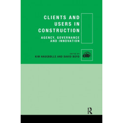Clients and Users in Construction: Agency, Governance and Innovation
