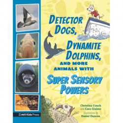 Detector Dogs, Dynamite Dolphins, and More Animals with Super Sensory Powers