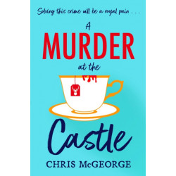 A Murder at the Castle: A gripping and cosy murder mystery for fans of The Windsor Knot and Knives Out