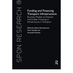 Funding and Financing Transport Infrastructure: Business Models to Enhance and Enable Financing of Infrastructure in Transport