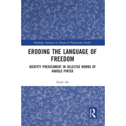 Eroding the Language of Freedom: Identity Predicament in Selected Works of Harold Pinter