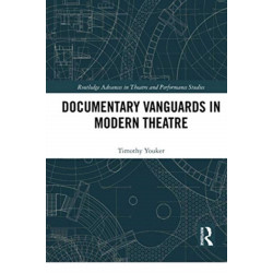 Documentary Vanguards in Modern Theatre