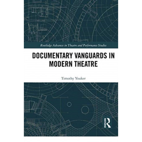 Documentary Vanguards in Modern Theatre