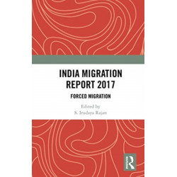 India Migration Report 2017: Forced Migration