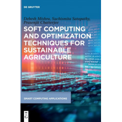 Soft Computing and Optimization Techniques for Sustainable Agriculture