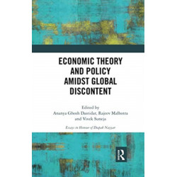 Economic Theory and Policy amidst Global Discontent: Essays in Honour of Deepak Nayyar