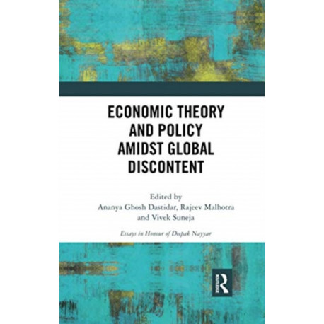 Economic Theory and Policy amidst Global Discontent: Essays in Honour of Deepak Nayyar