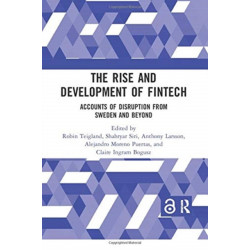 The Rise and Development of FinTech: Accounts of Disruption from Sweden and Beyond
