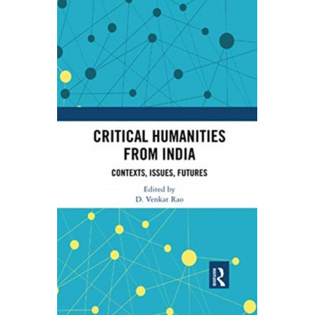 Critical Humanities from India: Contexts, Issues, Futures