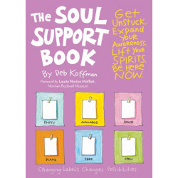 The Soul Support Book, 2nd Edition: Get Unstuck, Expand Your Awareness, Lift Your Spirits, and Be Here Now