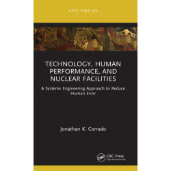 Technology, Human Performance, and Nuclear Facilities: A Systems Engineering Approach to Reduce Human Error
