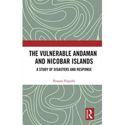 The Vulnerable Andaman and Nicobar Islands: A Study of Disasters and Response