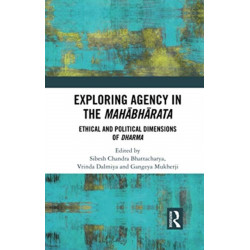 Exploring Agency in the Mahabharata: Ethical and Political Dimensions of Dharma