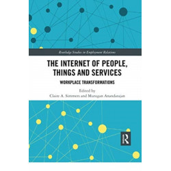 The Internet of People, Things and Services: Workplace Transformations