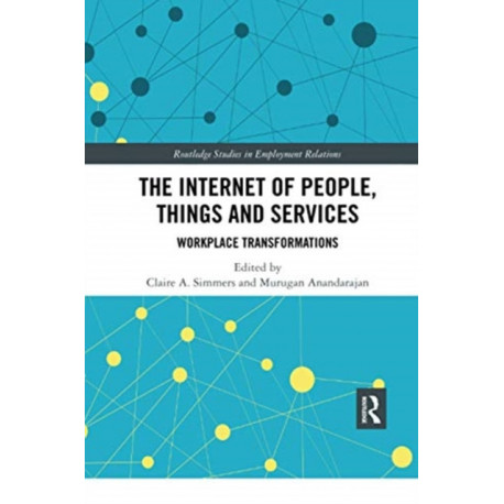 The Internet of People, Things and Services: Workplace Transformations