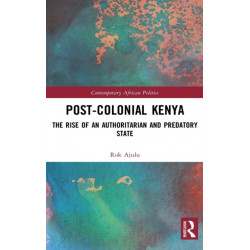 Post-Colonial Kenya: The Rise of an Authoritarian and Predatory State