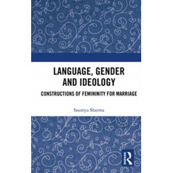 Language, Gender and Ideology: Constructions of Femininity for Marriage