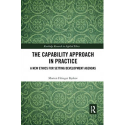The Capability Approach in Practice: A New Ethics in Setting Development Agendas