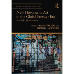 New Histories of Art in the Global Postwar Era: Multiple Modernisms