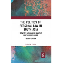 The Politics of Personal Law in South Asia: Identity, Nationalism and the Uniform Civil Code