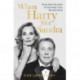 When Harry Met Sandra: Harry & Sandra Redknapp - Our Love Story: More than 50 years of marriage, love, life and strife