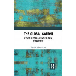 The Global Gandhi: Essays in Comparative Political Philosophy