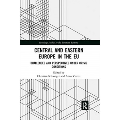 Central and Eastern Europe in the EU: Challenges and Perspectives Under Crisis Conditions