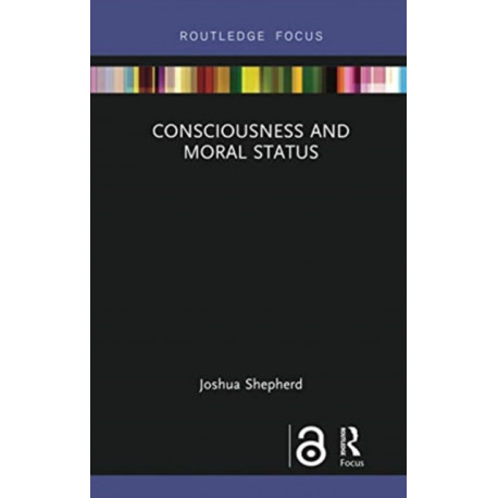 Consciousness and Moral Status