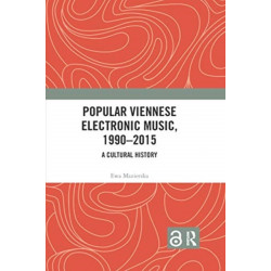 Popular Viennese Electronic Music, 1990–2015: A Cultural History