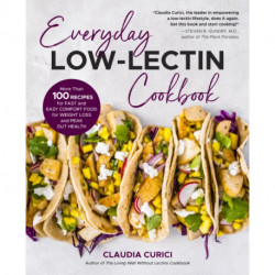 Everyday Low-Lectin Cookbook: More than 100 Recipes for Fast and Easy Comfort Food for Weight Loss and Peak Gut Health