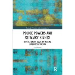 Police Powers and Citizens’ Rights: Discretionary Decision-Making in Police Detention