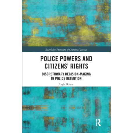 Police Powers and Citizens’ Rights: Discretionary Decision-Making in Police Detention