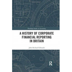 A History of Corporate Financial Reporting in Britain