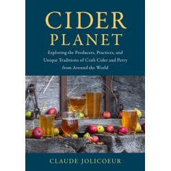 Cider Planet: Exploring the Producers, Practices, and Unique Traditions of Craft Cider and Perry from Around the World