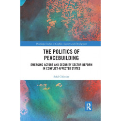 The Politics of Peacebuilding: Emerging Actors and Security Sector Reform in Conflict-affected States