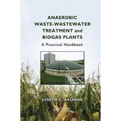 Anaerobic Waste-Wastewater Treatment and Biogas Plants: A Practical Handbook