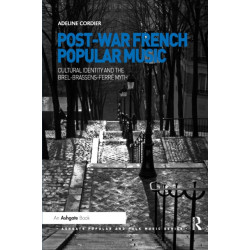 Post-War French Popular Music: Cultural Identity and the Brel-Brassens-Ferre Myth