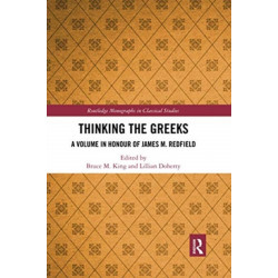 Thinking the Greeks: A Volume in Honor of James M. Redfield