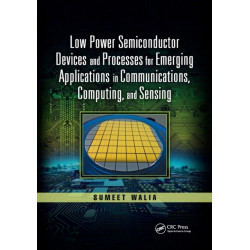 Low Power Semiconductor Devices and Processes for Emerging Applications in Communications, Computing, and Sensing