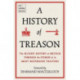 A History of Treason: The bloody history of Britain through the stories of its most notorious traitors