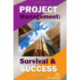 Project Management: Survival and Success