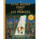 The Little Wooden Robot and the Log Princess