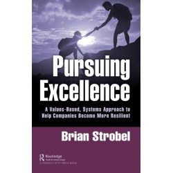 Pursuing Excellence: A Values-Based, Systems Approach to Help Companies Become More Resilient