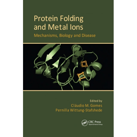 Protein Folding and Metal Ions: Mechanisms, Biology and Disease