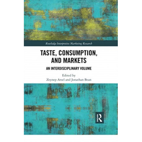 Taste, Consumption and Markets: An Interdisciplinary Volume