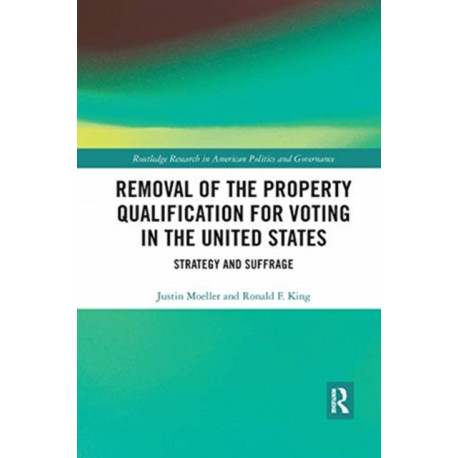 Removal of the Property Qualification for Voting in the United States: Strategy and Suffrage