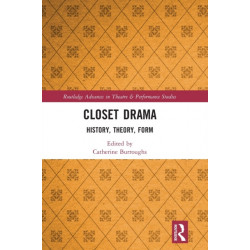 Closet Drama: History, Theory, Form