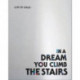 Nikita Gale: IN A DREAM YOU CLIMB THE STAIRS