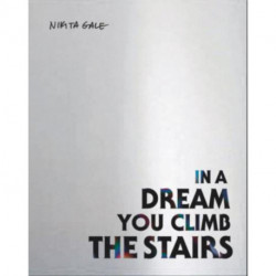 Nikita Gale: IN A DREAM YOU CLIMB THE STAIRS