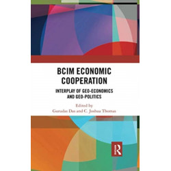 BCIM Economic Cooperation: Interplay of Geo-economics and Geo-politics